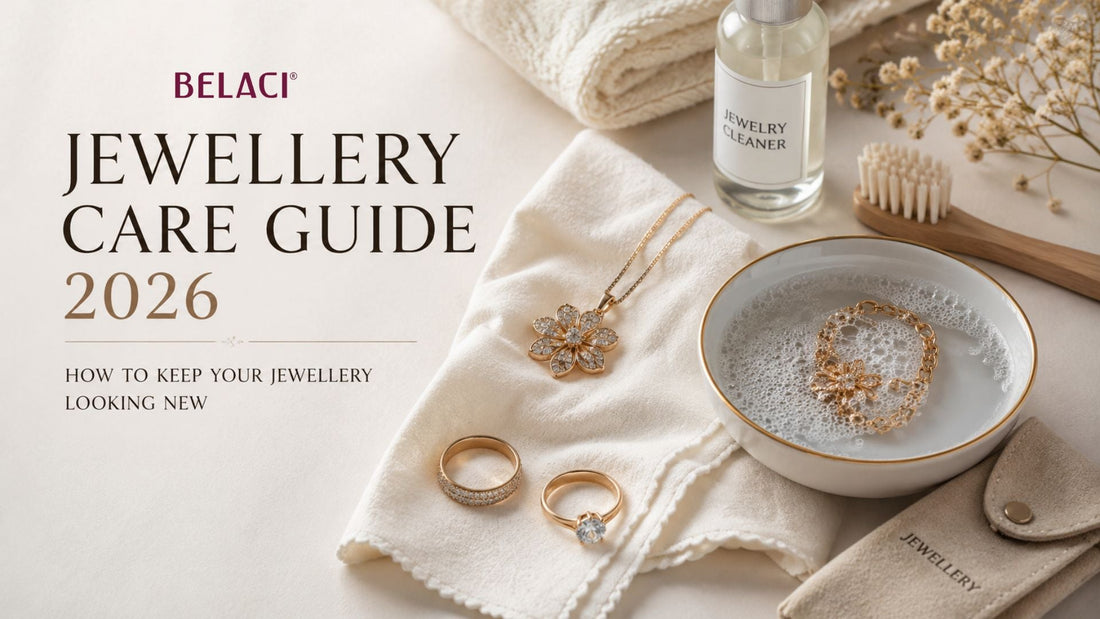 Jewellery Care Guide 2026: How to Keep Your Jewellery Looking New